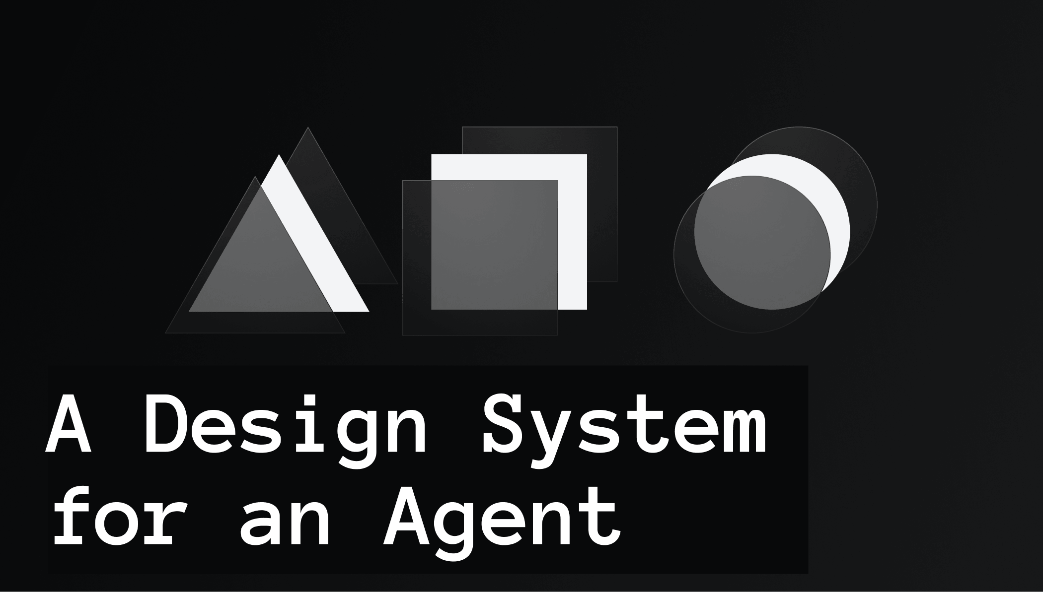 A Design System for an Agent
